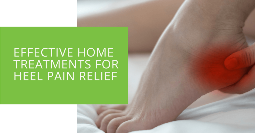 Effective Home Treatments for Heel Pain Relief