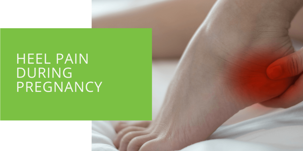 Heel Pain During Pregnancy