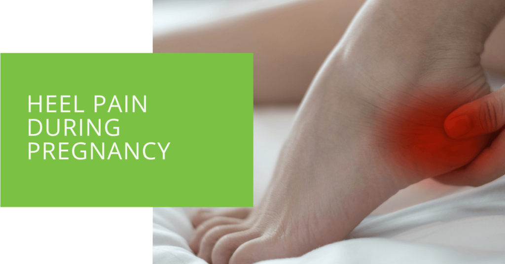 Heel Pain During Pregnancy