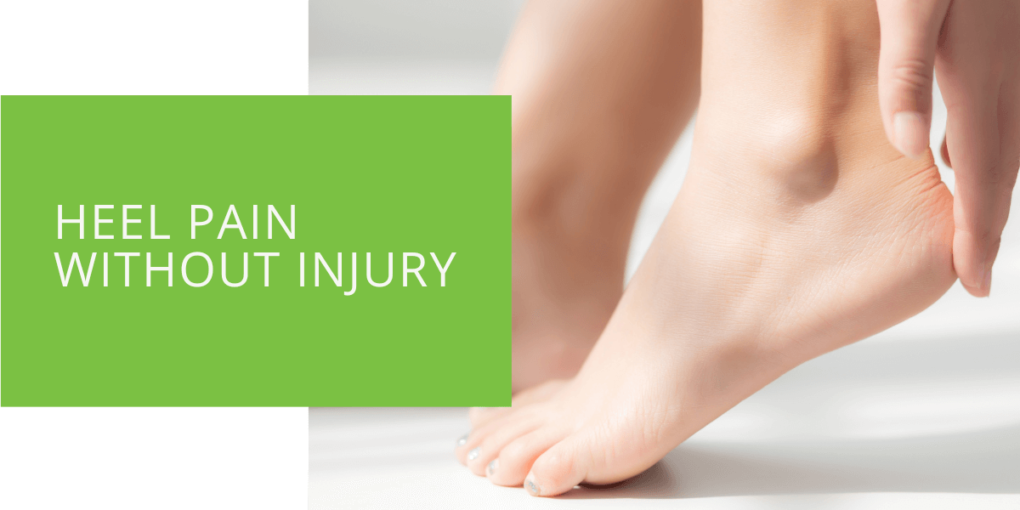 Heel Pain Without Injury
