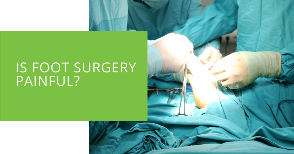 Is Foot Surgery Painful