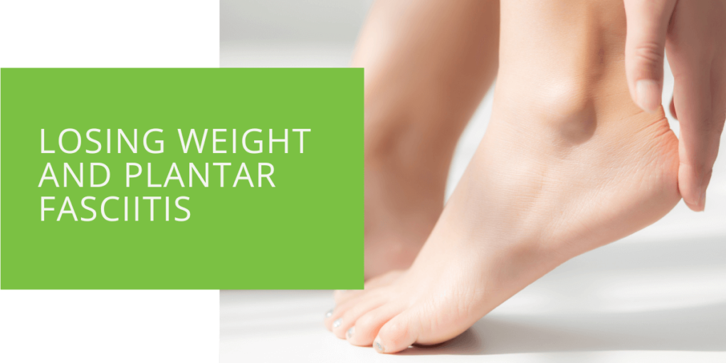 Losing Weight and Plantar Fasciitis