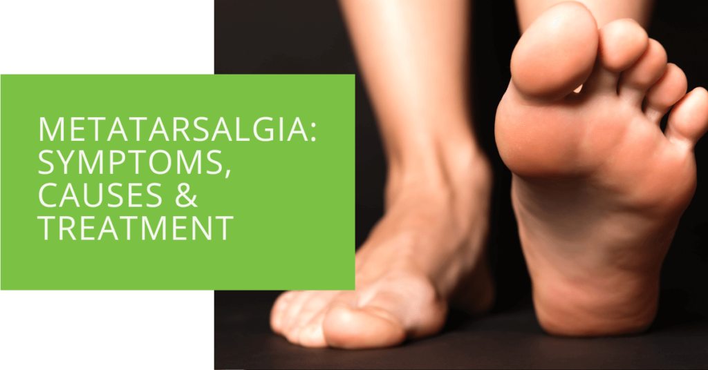Metatarsalgia Symptoms, Causes & Treatment