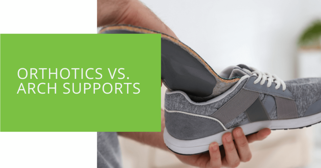 Orthotics vs. Arch Supports