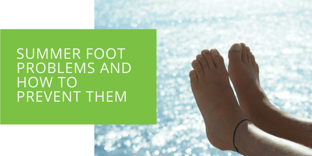 Summer Foot Problems and How to Prevent Them