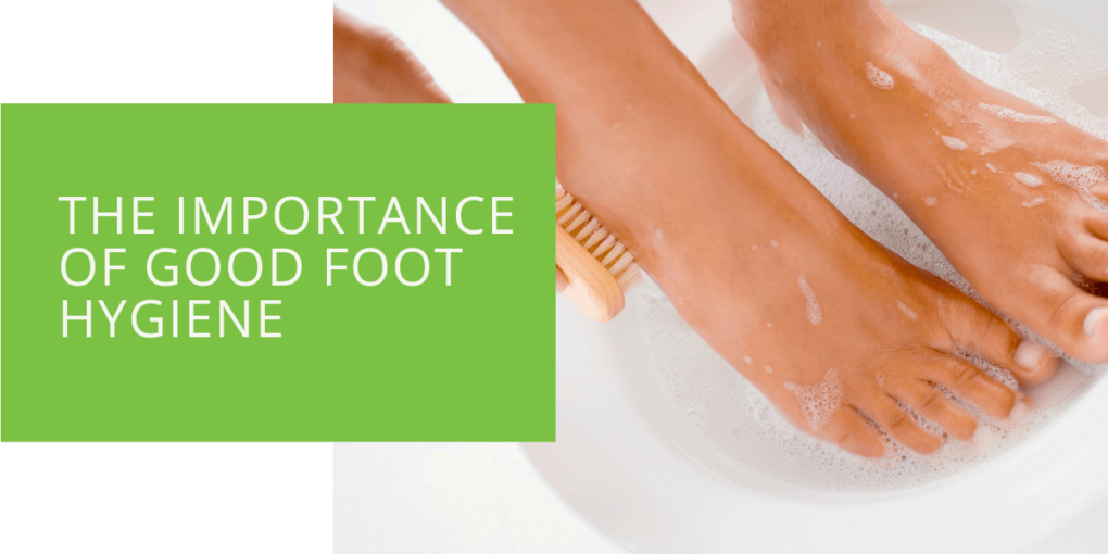 The Importance of Good Foot Hygiene
