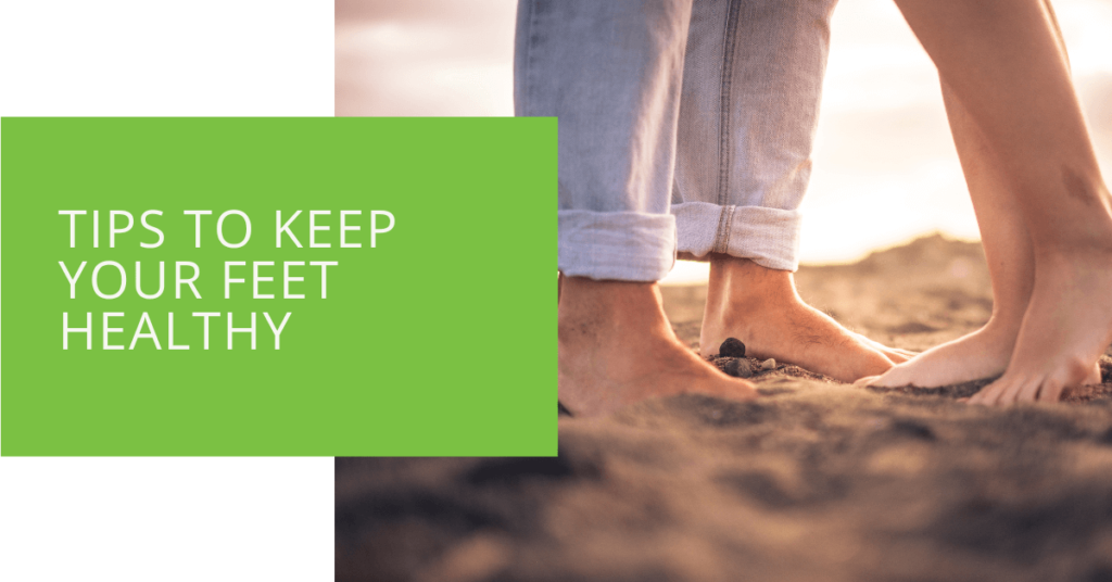 Tips to Keep Your Feet Healthy