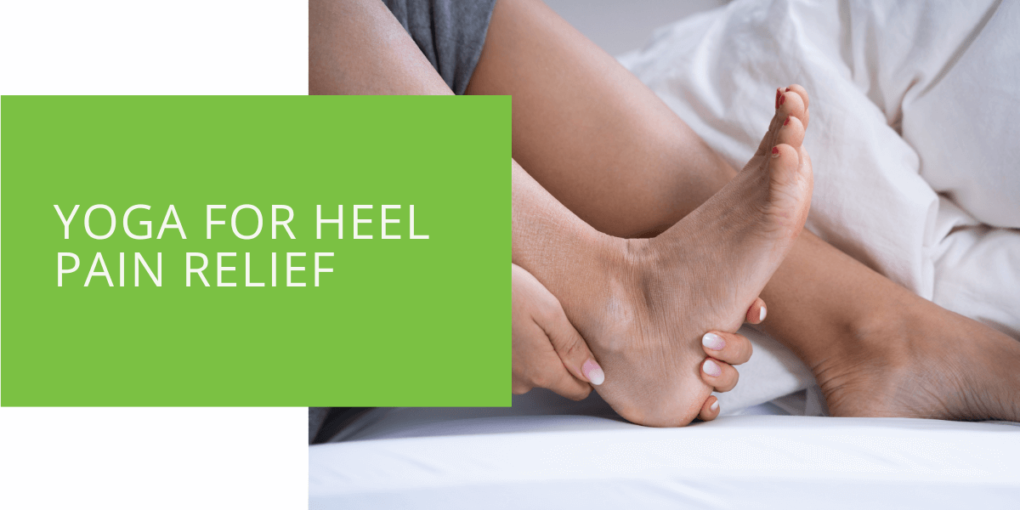 Yoga for Heel Pain Relief