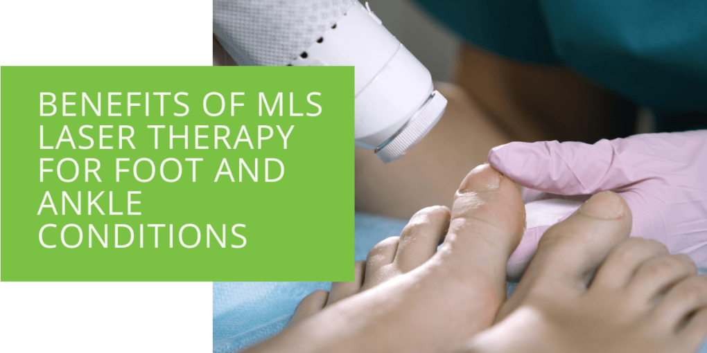 Benefits of MLS Laser Therapy for Foot and Ankle Conditions
