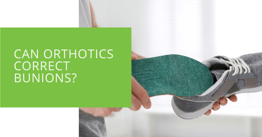 Can Orthotics Correct Bunions
