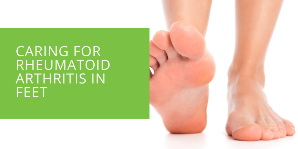 Caring for Rheumatoid Arthritis in Feet