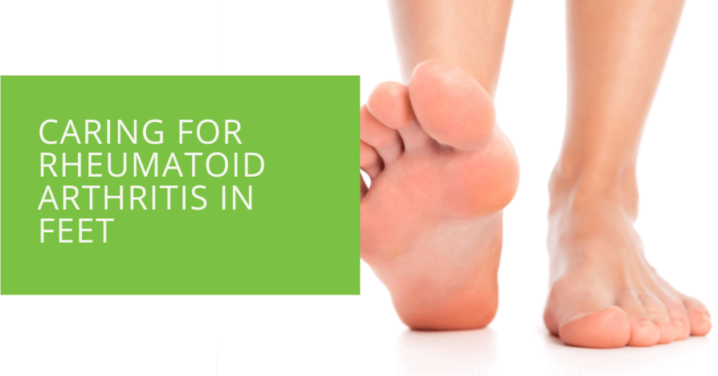 Caring for Rheumatoid Arthritis in Feet