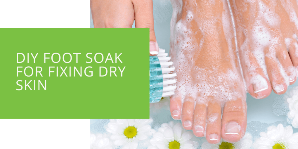 DIY Foot Soak for Fixing Dry Skin