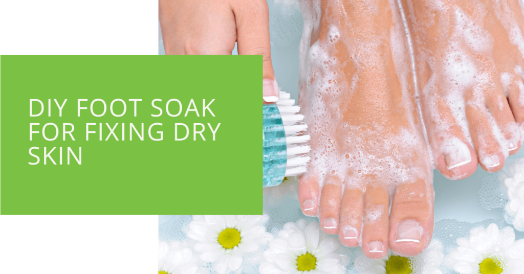 DIY Foot Soak for Fixing Dry Skin