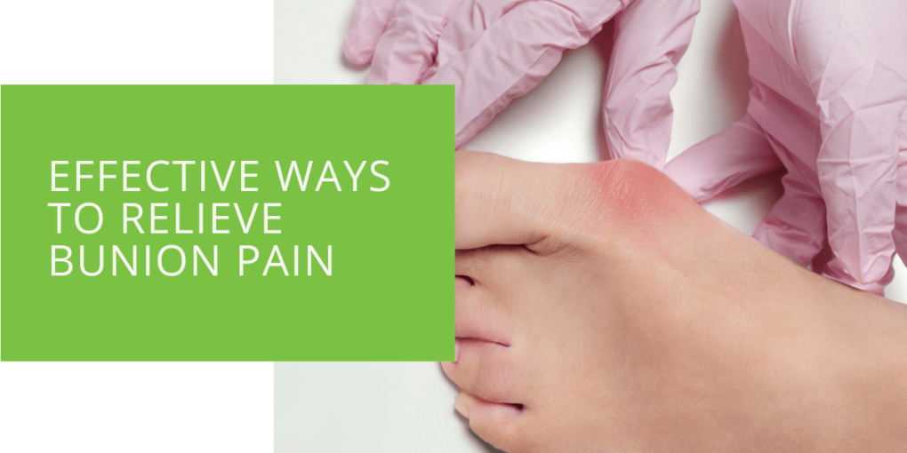 Effective Ways to Relieve Bunion Pain