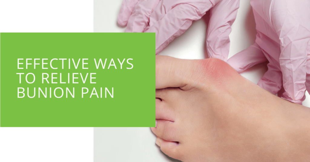 Effective Ways to Relieve Bunion Pain
