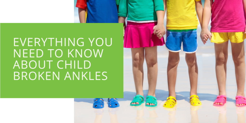 Everything You Need to Know About Child Broken Ankles