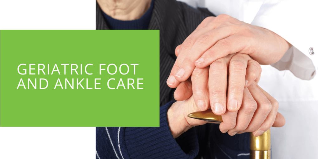 Geriatric Foot and Ankle Care