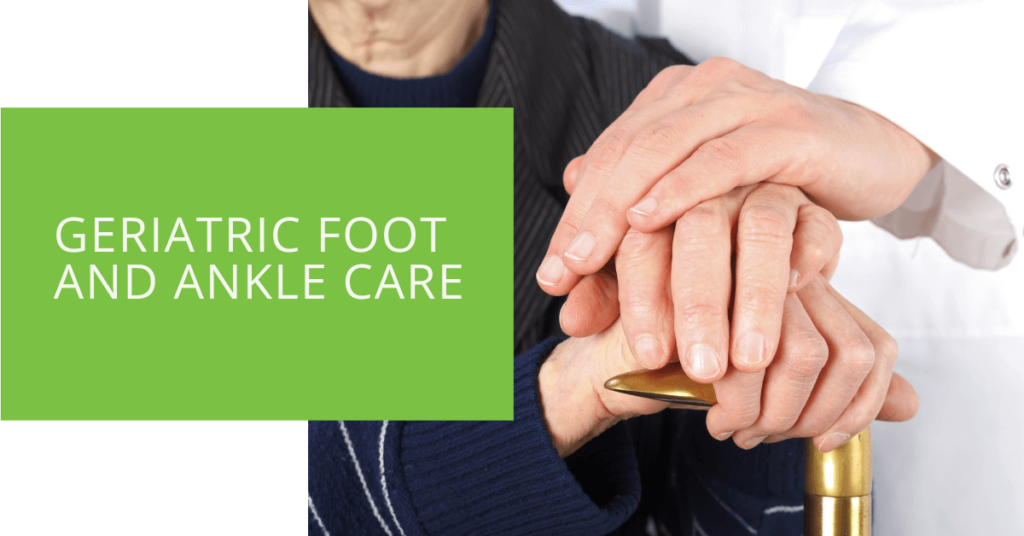 Geriatric Foot and Ankle Care