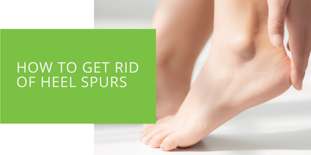 How to Get Rid of Heel Spurs
