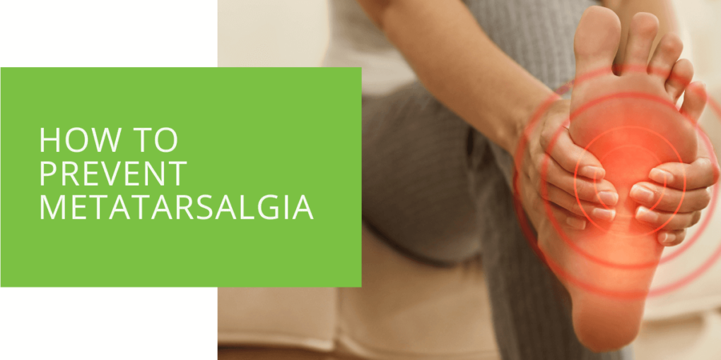 How to Prevent Metatarsalgia