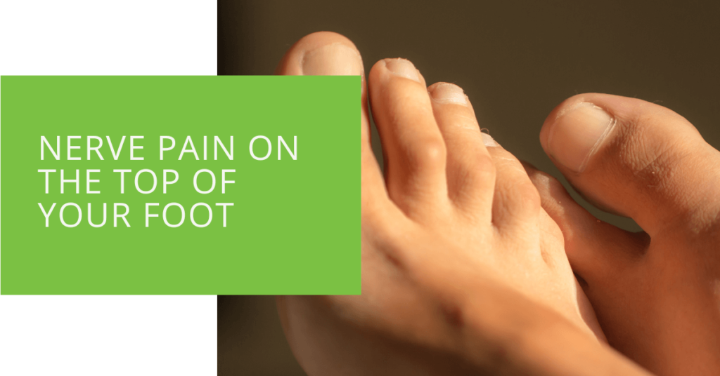 Nerve Pain on the Top of Your Foot