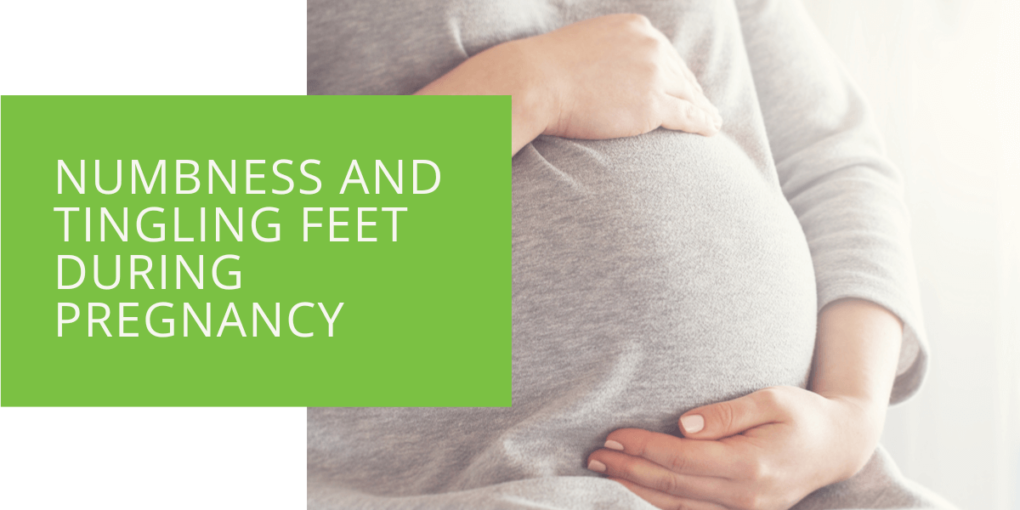 Numbness and Tingling Feet During Pregnancy