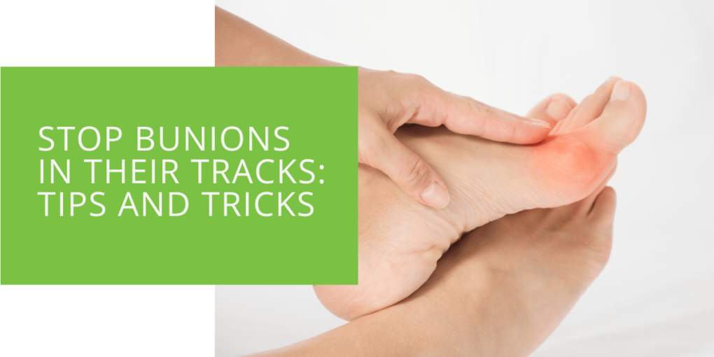 Stop Bunions in Their Tracks Tips and Tricks