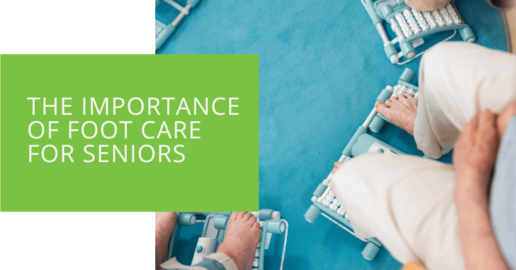 The Importance of Foot Care for Seniors