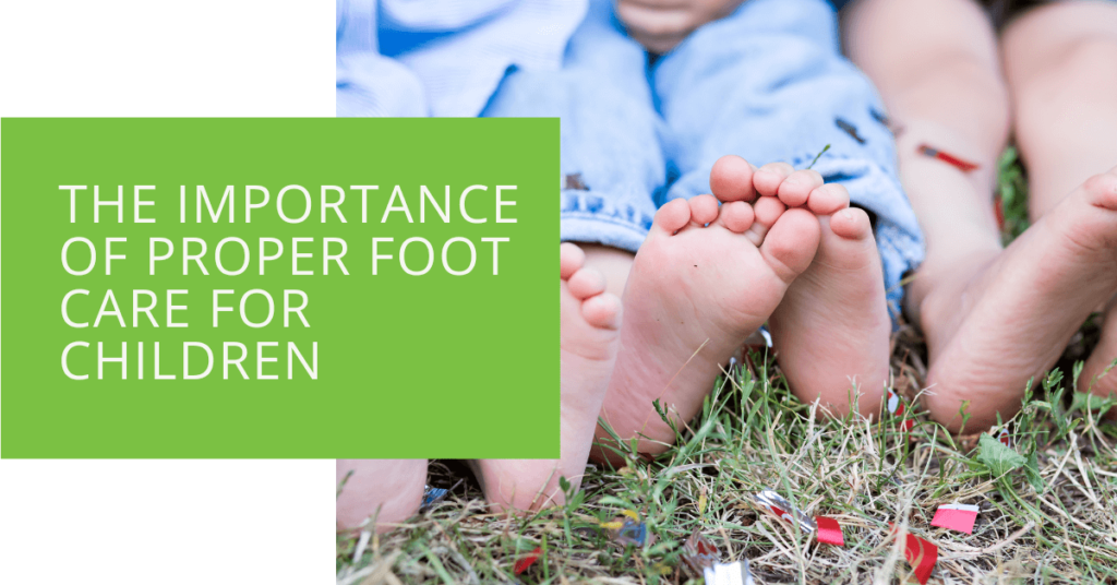 The Importance of Proper Foot Care for Children