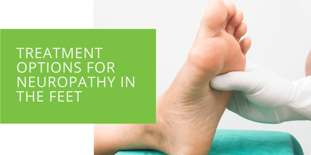 Treatment Options for Neuropathy in the Feet