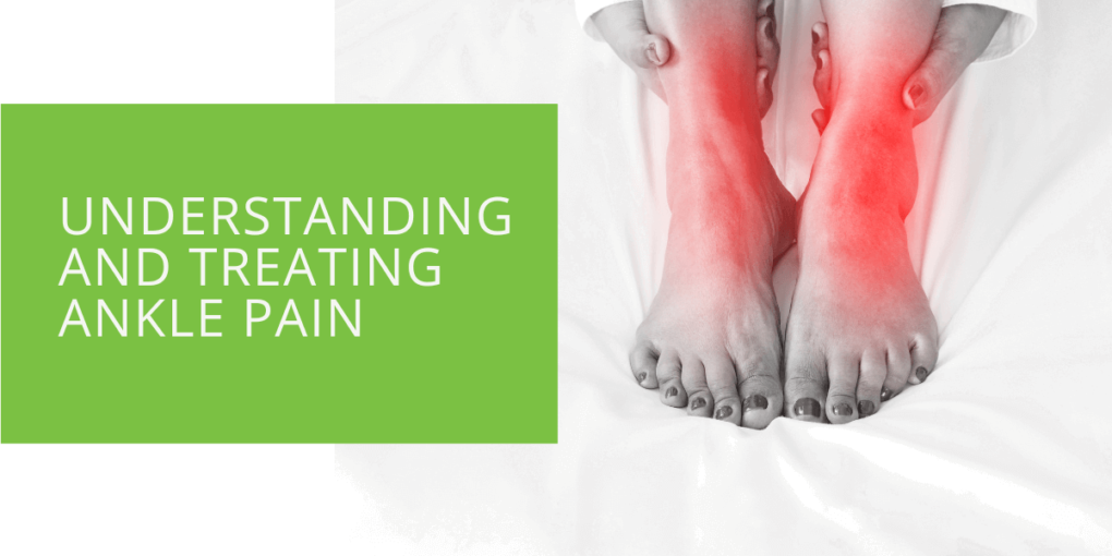 Understanding and Treating Ankle Pain