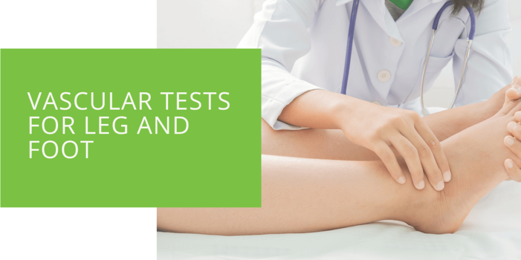 Vascular Tests for Leg and Foot