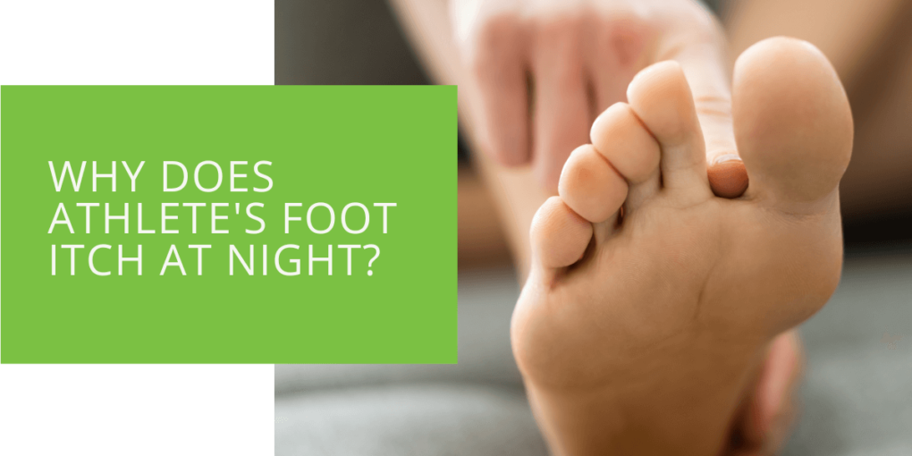 Why Does Athlete's Foot Itch at Night