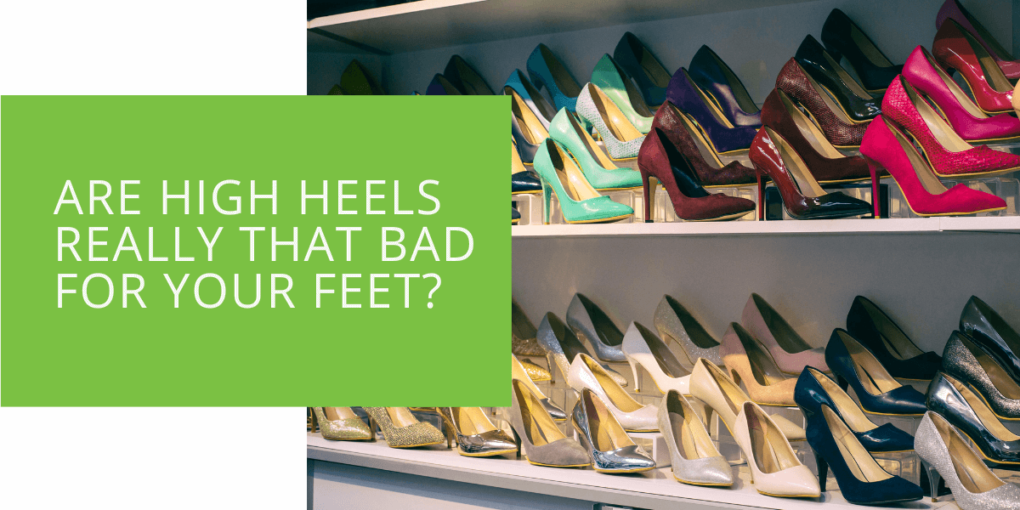 Are High Heels Really That Bad for Your Feet