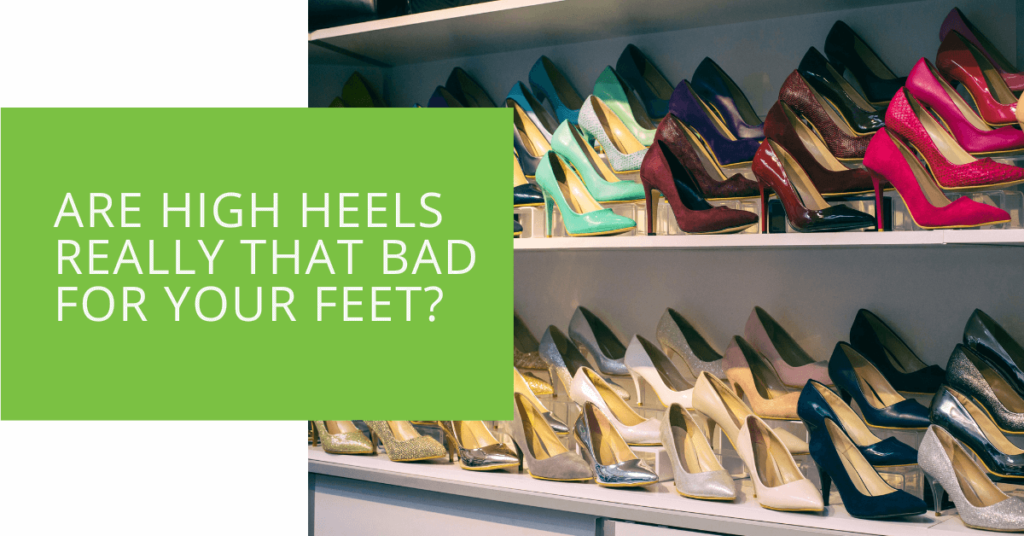 Are High Heels Really That Bad for Your Feet