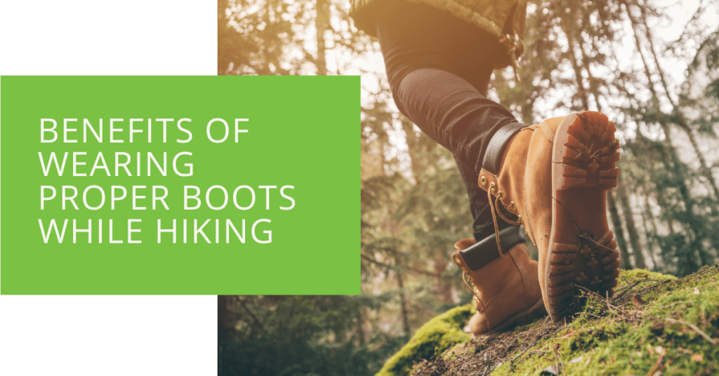 Benefits of Wearing Proper Boots While Hiking