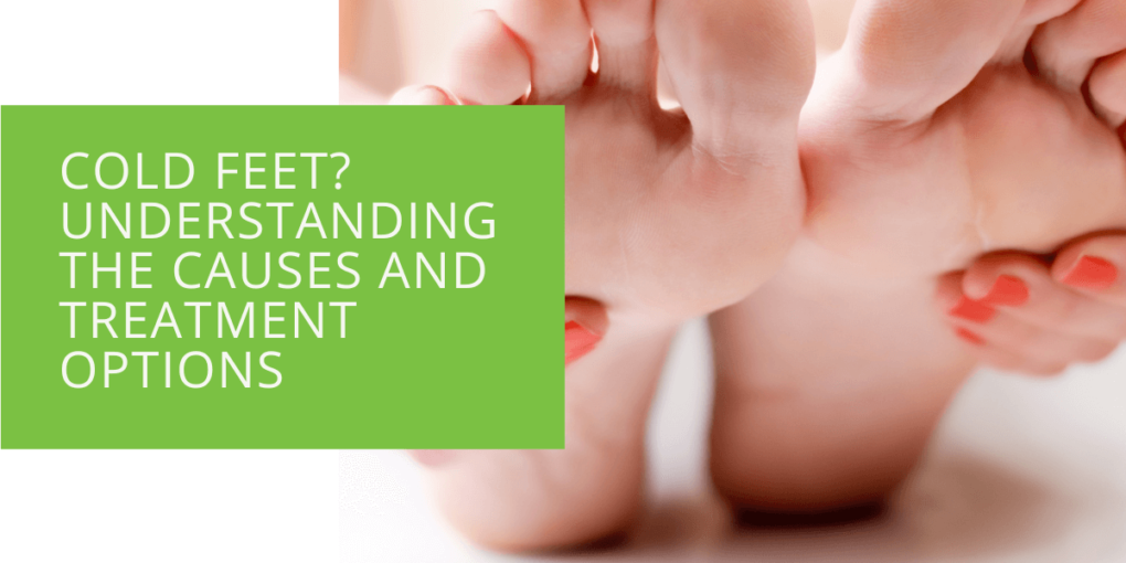 Cold Feet Understanding the Causes and Treatment Options