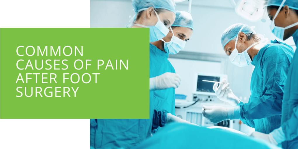 Common Causes of Pain After Foot Surgery