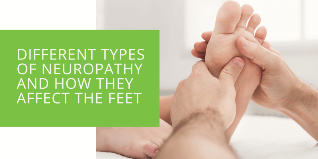 Different Types of Neuropathy and How They Affect the Feet