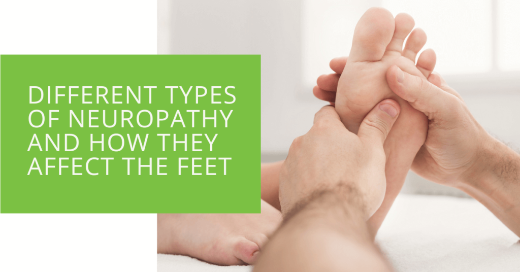 Different Types of Neuropathy and How They Affect the Feet