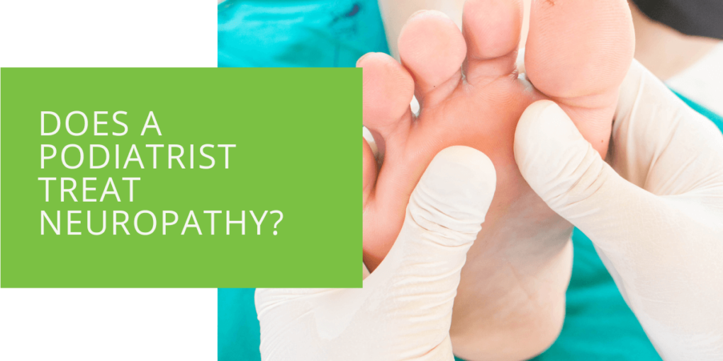 Does a Podiatrist Treat Neuropathy