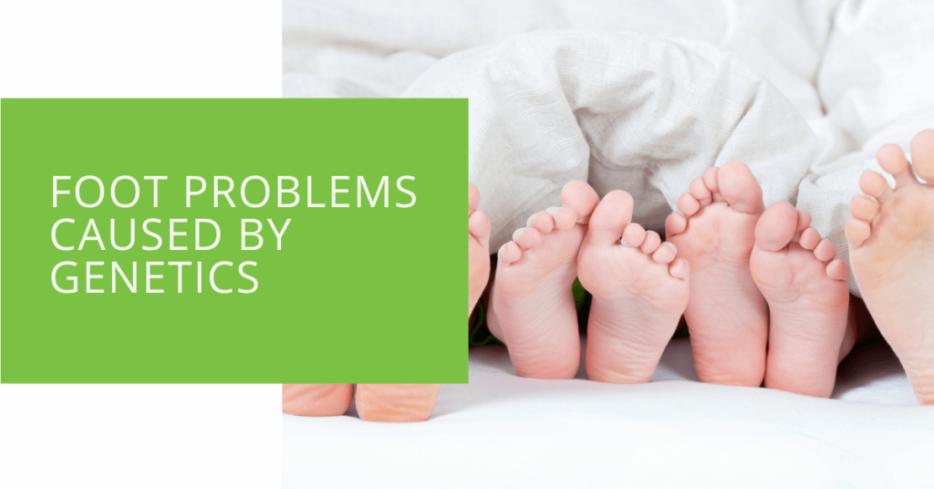 Foot Problems Caused by Genetics