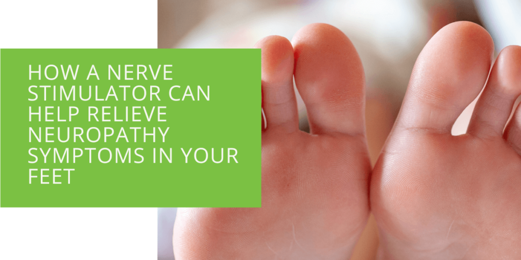 How a Nerve Stimulator Can Help Relieve Neuropathy Symptoms in Your Feet
