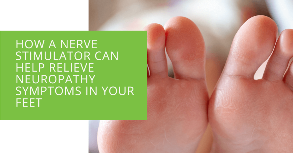 How a Nerve Stimulator Can Help Relieve Neuropathy Symptoms in Your Feet