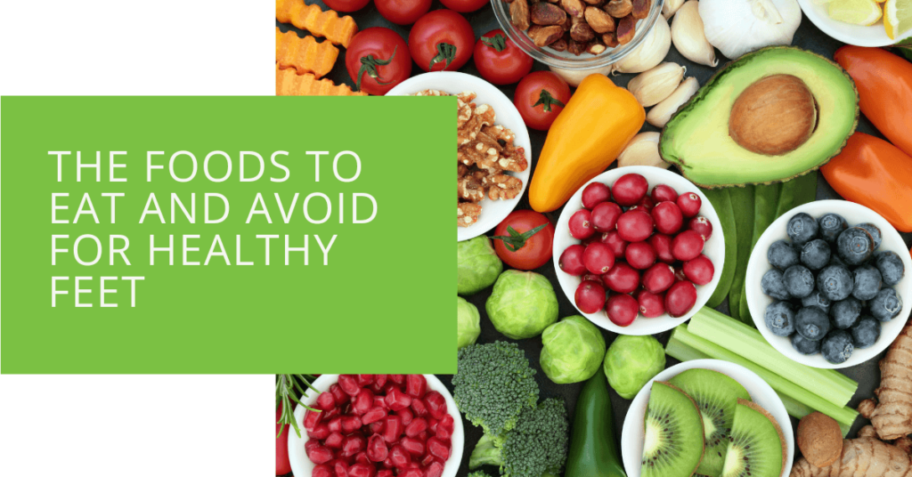 The Foods to Eat and Avoid for Healthy Feet