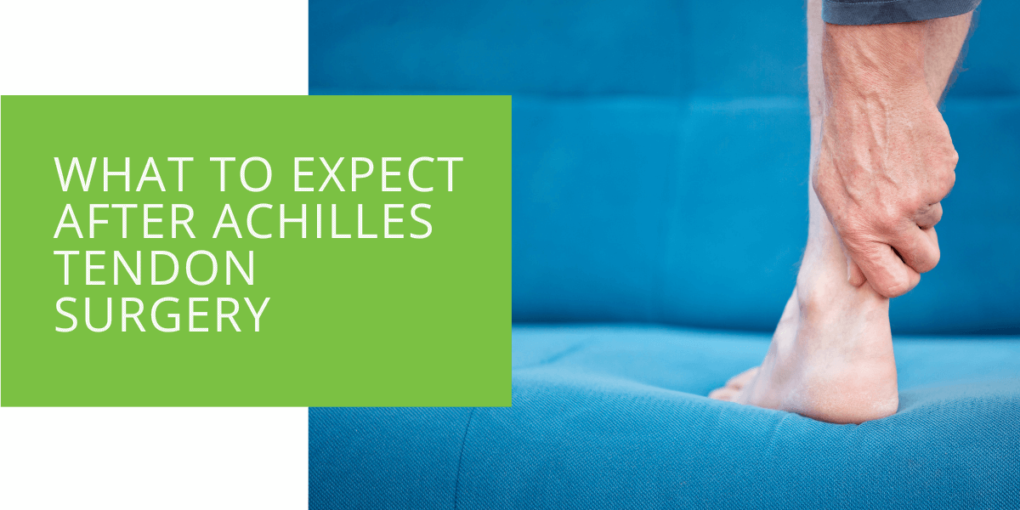 What to Expect After Achilles Tendon Surgery