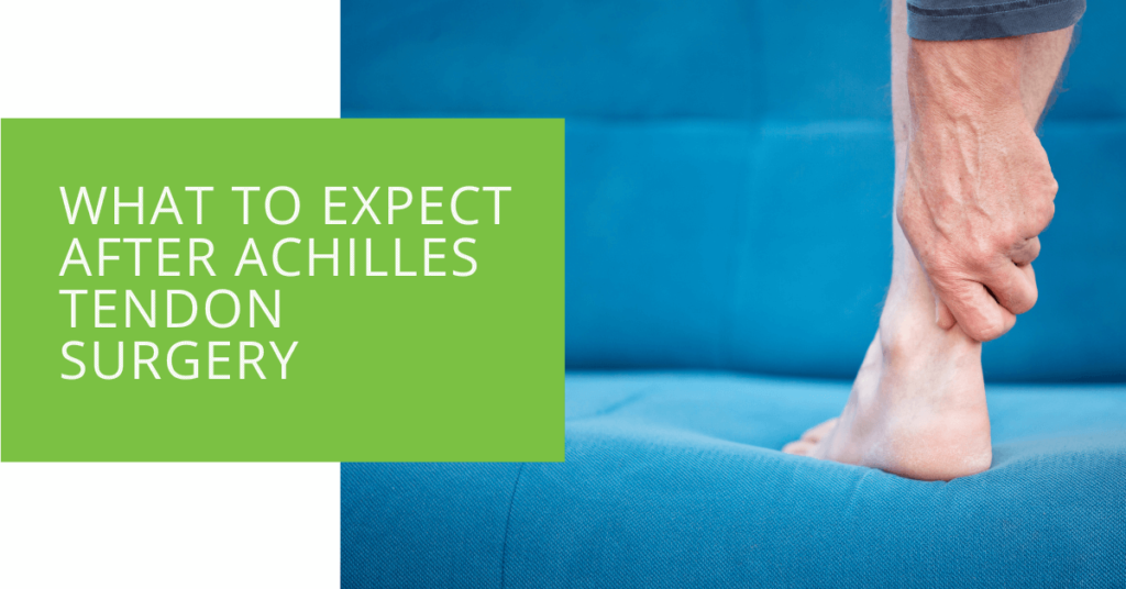 What to Expect After Achilles Tendon Surgery