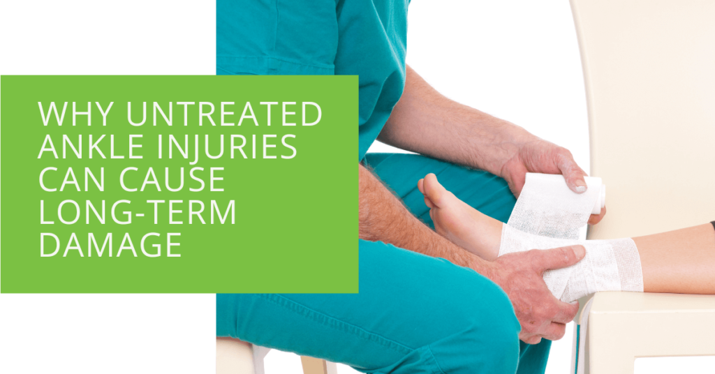Why Untreated Ankle Injuries Can Cause Long-Term Damage