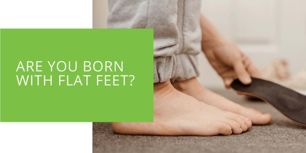 Are You Born with Flat Feet
